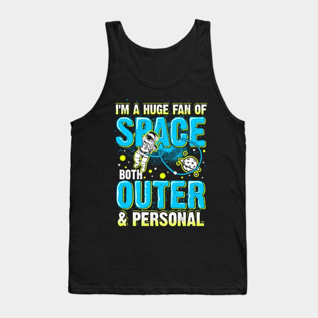 Huge Fan Of Space Both Outer And Personal Funny Saying Tank Top by fizzyllama